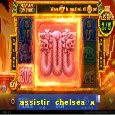 assistir chelsea x arsenal futemax