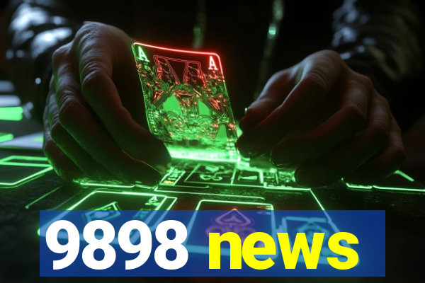 9898 news
