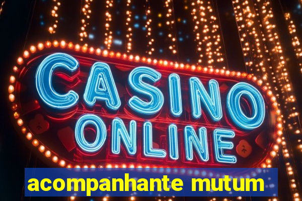 acompanhante mutum