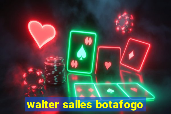 walter salles botafogo