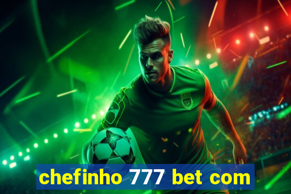 chefinho 777 bet com