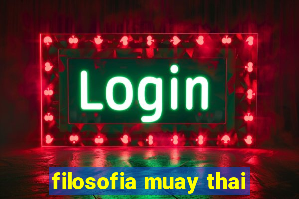 filosofia muay thai