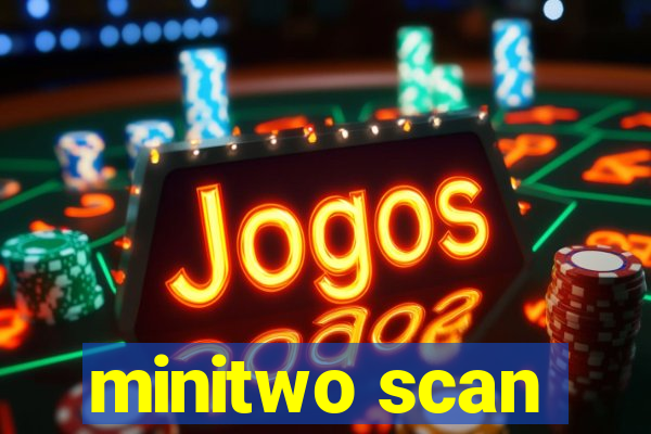 minitwo scan