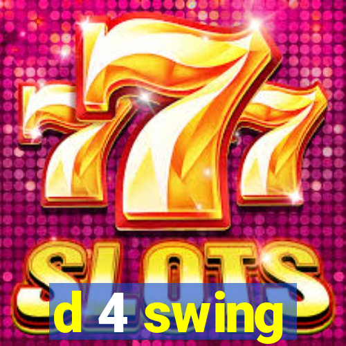 d 4 swing