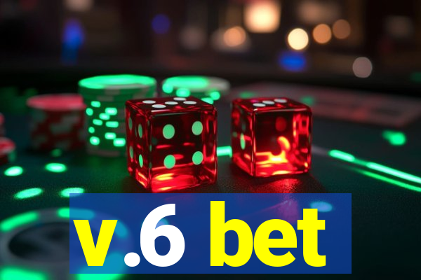 v.6 bet
