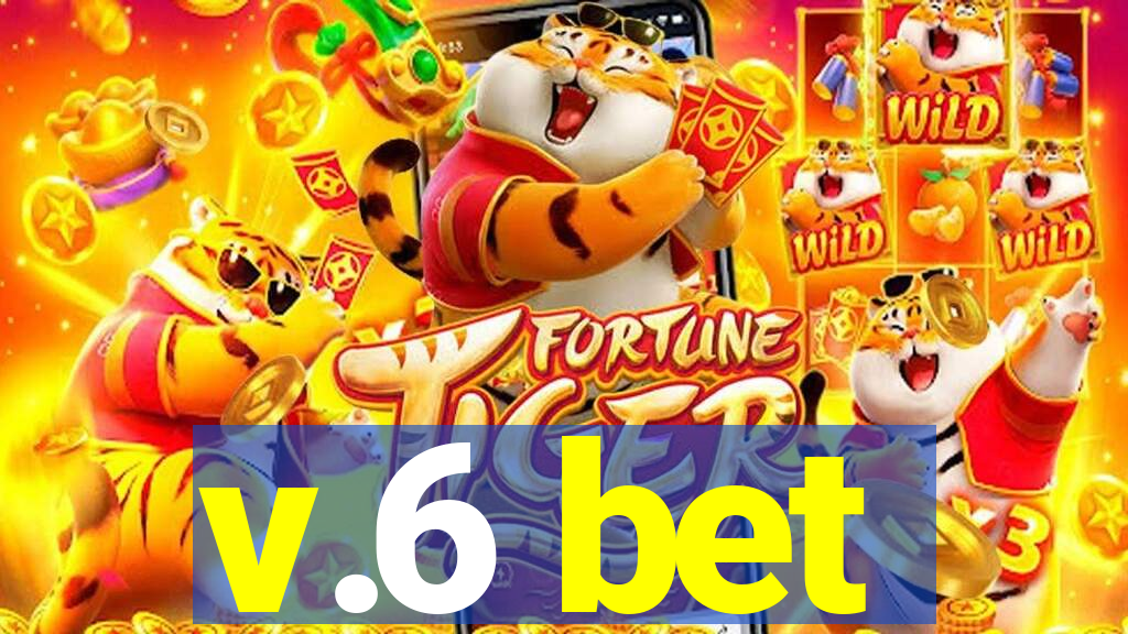 v.6 bet