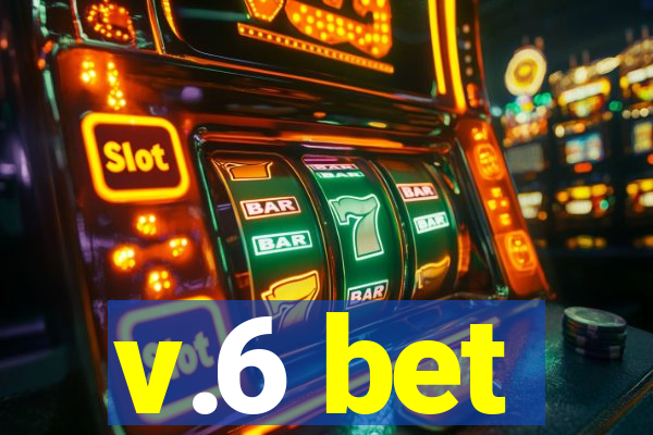 v.6 bet