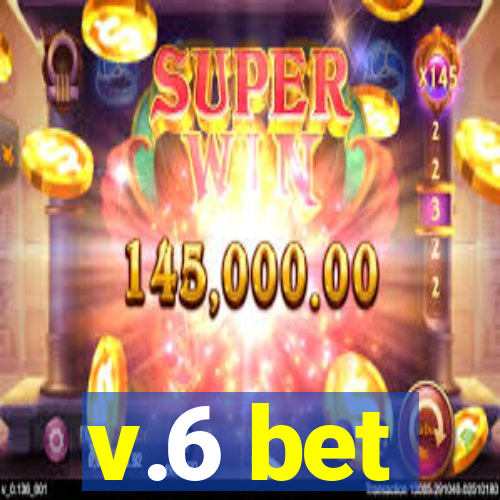 v.6 bet