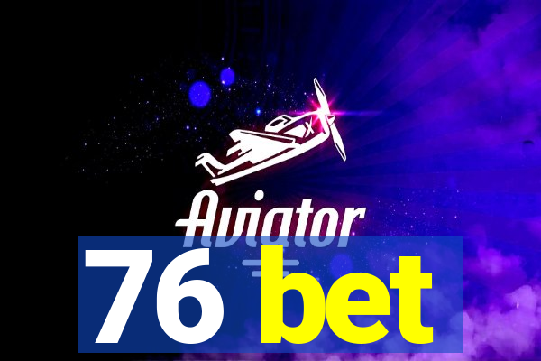 76 bet
