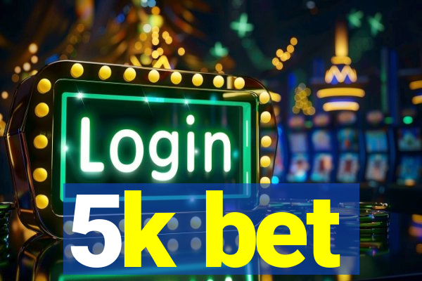 5k bet