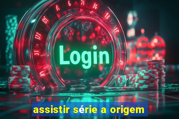 assistir série a origem