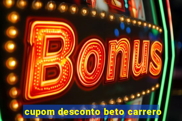 cupom desconto beto carrero
