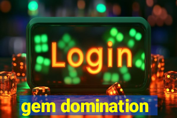 gem domination
