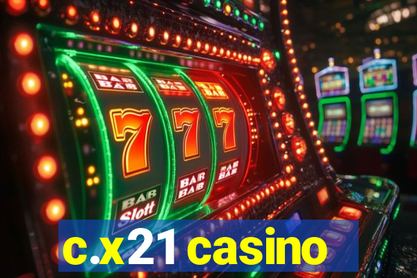 c.x21 casino