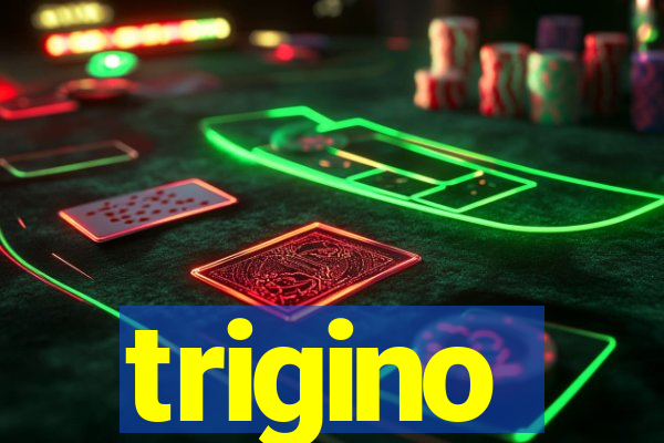 trigino