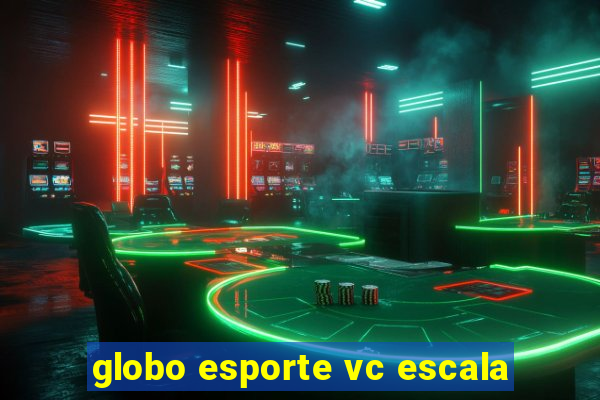 globo esporte vc escala