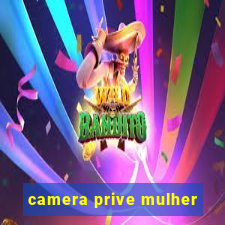 camera prive mulher