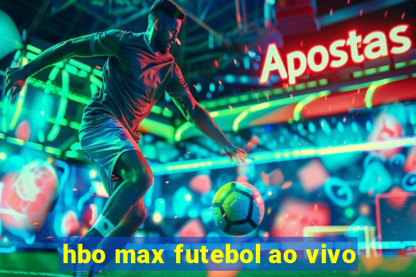 hbo max futebol ao vivo