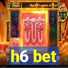 h6 bet