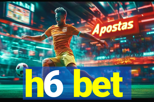 h6 bet