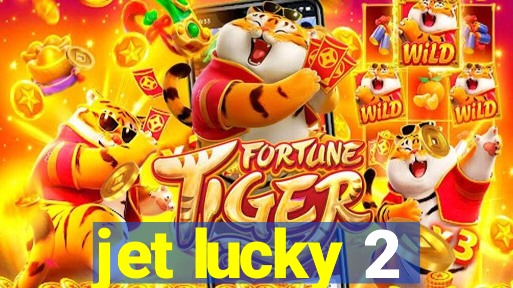 jet lucky 2
