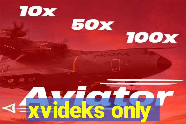 xvideks only