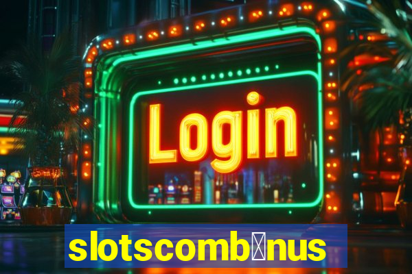 slotscomb么nus