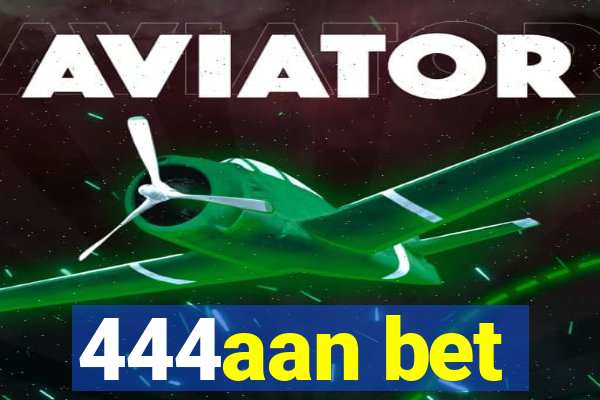 444aan bet