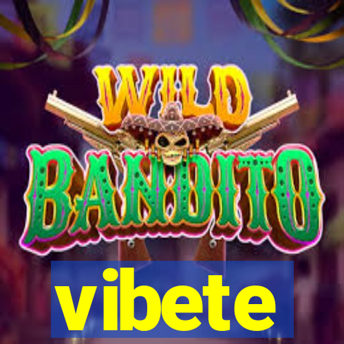 vibete