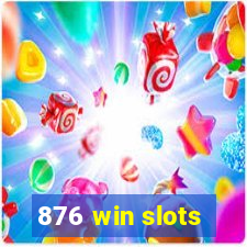 876 win slots