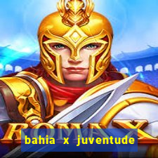 bahia x juventude onde assistir