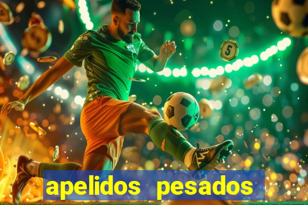 apelidos pesados para magros