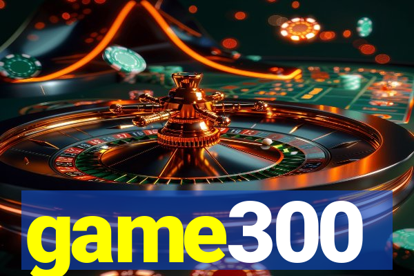 game300