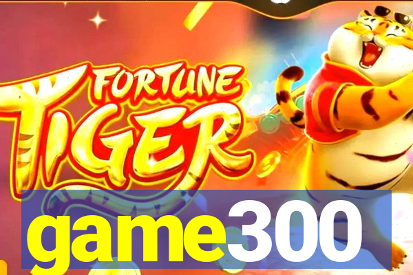 game300