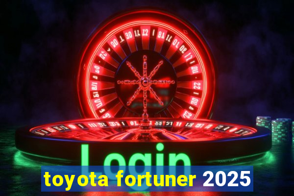 toyota fortuner 2025