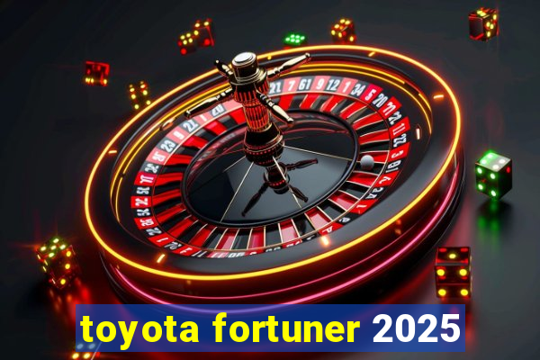 toyota fortuner 2025