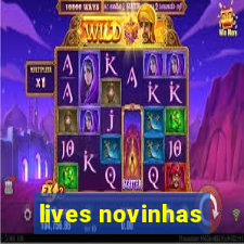 lives novinhas