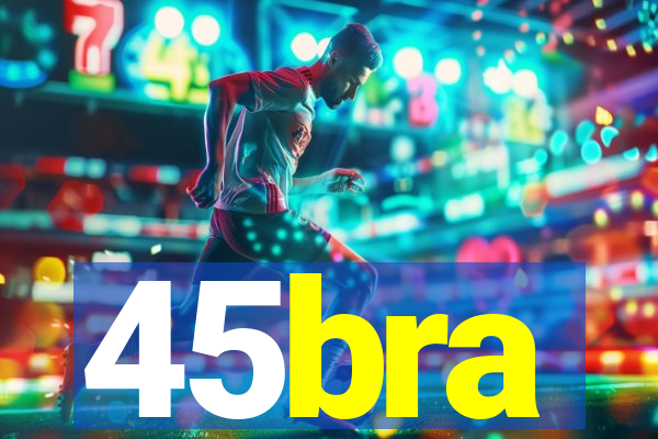 45bra