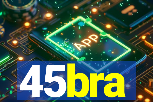 45bra