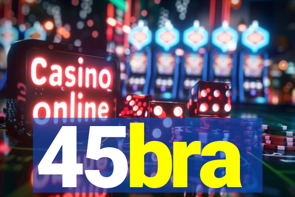 45bra