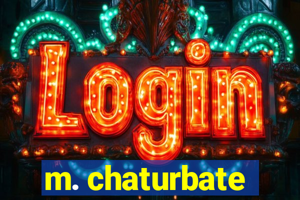m. chaturbate