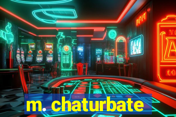 m. chaturbate
