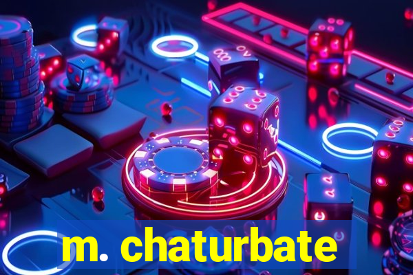 m. chaturbate