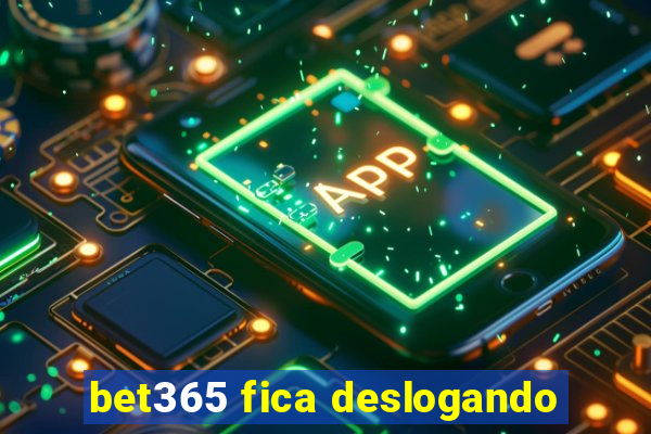 bet365 fica deslogando