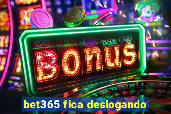 bet365 fica deslogando
