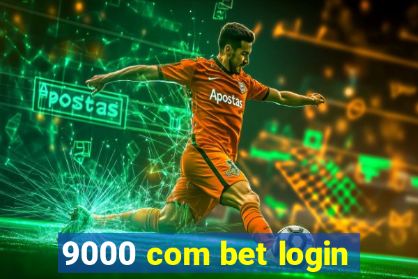 9000 com bet login