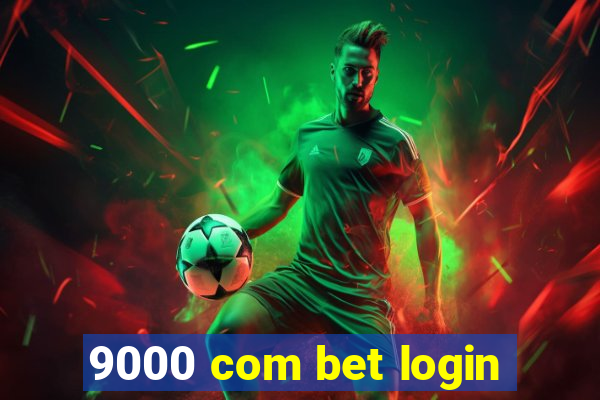 9000 com bet login