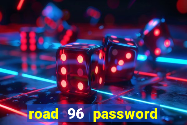 road 96 password happy taxi