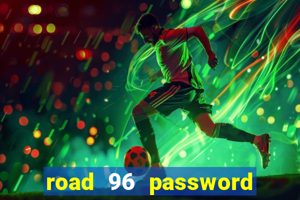 road 96 password happy taxi