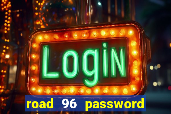 road 96 password happy taxi